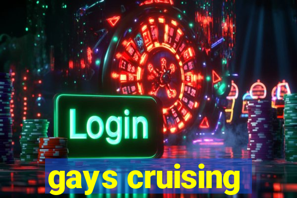 gays cruising